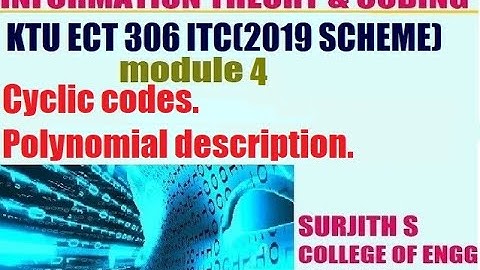 KTU ECT 306 ITC CYCLIC CODE algebraic structure and  polynomial descriptions module 4
