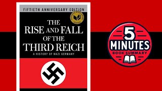 The Rise and Fall of the Third Reich by William L. Shirer | 5-minute Book Summary
