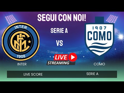 Video LIVE Inter–Como ? Serie A | Diretta Live Score, Gol e Formazioni in Tempo Reale