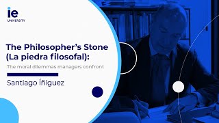 The Philosopher’s Stone: Ethical Dilemmas in Management | Santiago Íñiguez
