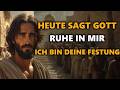 HEUTE SAGT GOTT: RUHE IN MIR – ICH BIN DEINE FESTUNG | HÖRE ES JEDEN ABEND ✝️🔥