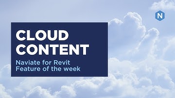 Cloud Content in Naviate Accelerate - Naviate for Revit feature of the week