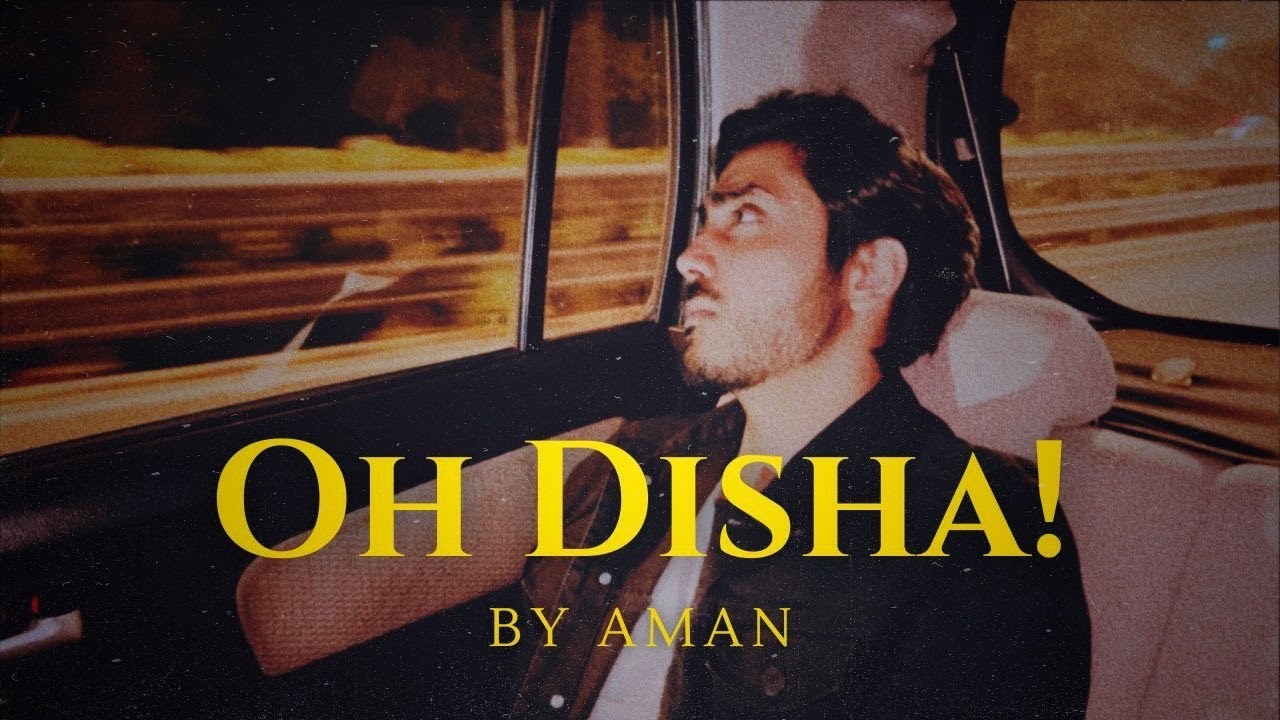 Watch AMAN - Oh Disha! (Official Lyric Video) on YouTube Watch AMAN - Oh Disha! (Official Lyric Video) on YouTube