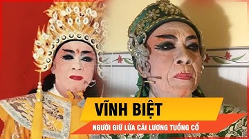 Vĩnh biệt nghệ sĩ Bửu Khánh - Người giữ lửa cho nghệ thuật cải lương tuồng cổ | Thời sự