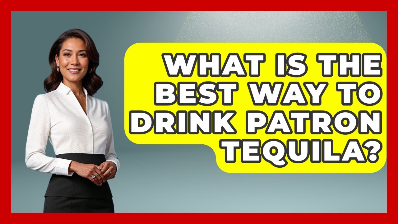 What Is The Best Way To Drink Patron Tequila? - Magical Mexico Moments