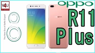 Oppo R11 Plus Specs -6GB RAM I Dual Rear Camera,Price, Release date, Features, Review