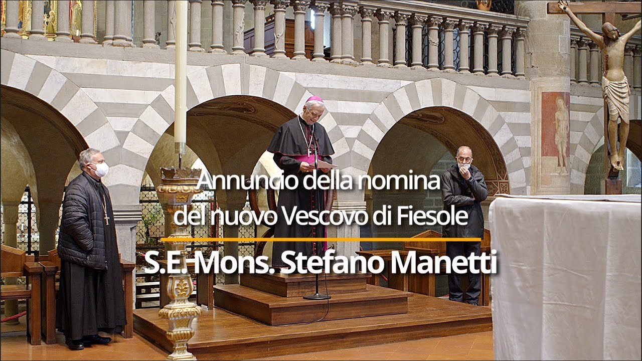 Annuncio della nomina del nuovo Vescovo di Fiesole - S.E. Mons. Stefano Manetti