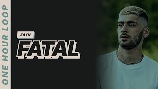 ZAYN - Fatal [One hour loop]