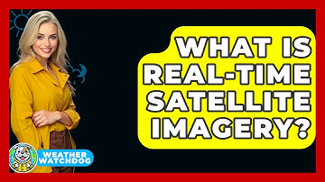 What Is Real-time Satellite Imagery? - Weather Watchdog