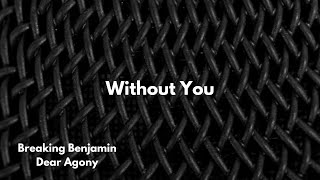 Without You - Breaking Benjamin [Lyrics]