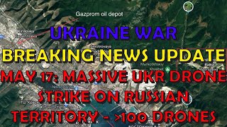 Ukraine War BREAKING NEWS (20240517): Ukraine's Biggest Drone Strike on Russian Territory