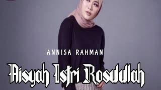 Aisyah Istri Rosulullah - Annisa Rahman  ( Lirik )