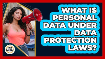 What Is Personal Data Under Data Protection Laws? - Guide To Your Rights