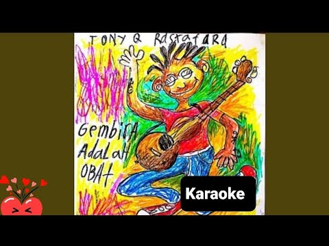 Tony q Rastafara - Gembira Adalah Obat ( Karaoke )