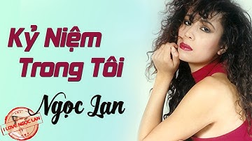 Kỷ Niệm Trong Tôi - NGỌC LAN ( nhạc chất lượng cao lossless)