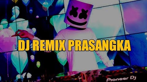 DJ REMIX PRASANGKA FULL BASS