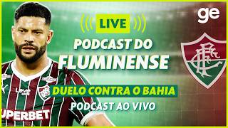 AO VIVO! GE FLUMINENSE ANALISA O EMPATE CONTRA O BAHIA PELO BRASILEIRÃO | #podcast | ge.globo