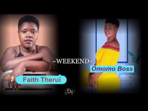 Faith terui ft omomo bozz weekend ⏏️🔊🔊⚜️⏫🔽 ⏸️