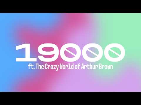19000 (ft. The Crazy World of Arthur Brown)