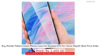 Buy Marble Pattern Glass Phone Case For Realme C33 For Honor Play6C Best Price India