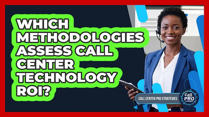 Which Methodologies Assess Call Center Technology ROI?