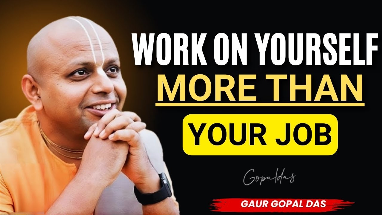 Work On Yourself More Than Your Job | Gaur Gopal Das Motivation