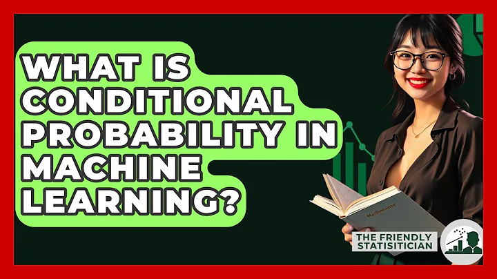 What Is Conditional Probability In Machine Learning? - The Friendly Statistician