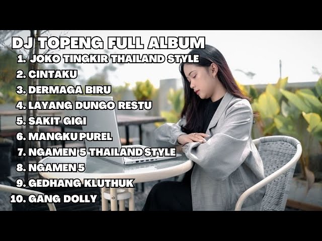 DJ TOPENG FULL ALBUM TERBARU - JOKO TINGKIR THAILAND | CINTAKU | DERMAGA BIRU | DJ POPULER 2023 class=