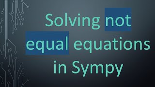 Solving not equal equations in Sympy