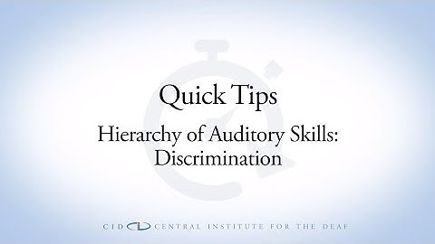 CID Quick Tips Video: Hierarchy of Auditory Skills: Discrimination