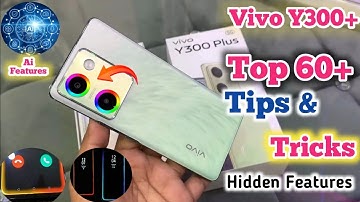 Vivo y300 plus Tips And Tricks, Top 60+ Hidden Settings Vivo Y300+, Tips And Tricks Vivo Y300 Plus,