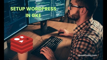 How To Setup WordPress in google Cloud GKE ( kubernetes )