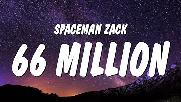 SpaceMan Zack - 66 Million (Lyrics)