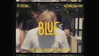 Ed Sheeran - Blue (Live From Sarom&#39;s Living Room)