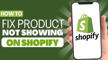 How To Fix Product Not Showing On Shopify - Full Guide 2024