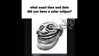 what exact time and date did you have a solar eclipse?