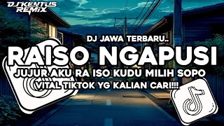 Download Lagu DJ JUJUR AKU RA ISO KUDU MILIH SOPO 🎵 DJ RAISO NGAPUSI🎵 VIRAL TIKTOK YG KALIAN CARI!!!   MP3