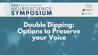 2021 Neuroscience Symposium | Double Dipping: Options to Preserve your Voice