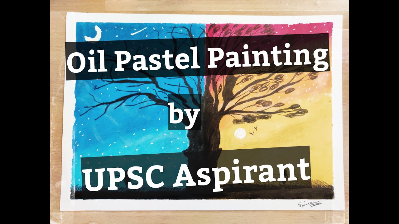 Stages of... Oil Pastel painting UPSC Aspirant Hobby YouTube