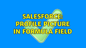 Salesforce: Profile picture in formula field (3 Solutions!!)