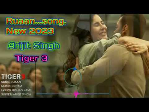 Ruaan.arijit.singh song 2023 Tiger 3