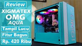 Review XIGMATEK OMG Aqua Casing Lucu &amp; Recommend di harganya