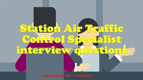 Station Air Traffic Control Specialist interview questions