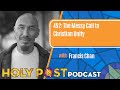 Episode 452: The Messy Call to Christian Unity with Francis Chan