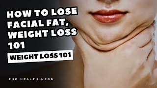 How To Lose Facial Fat, Weight Loss 101