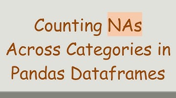 Counting NAs Across Categories in Pandas Dataframes