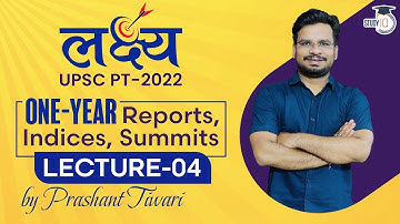 One-Year Reports, Indices, Summits - Lecture 04 | Lakshya UPSC PT 2022 | UPSC CSE Prelims
