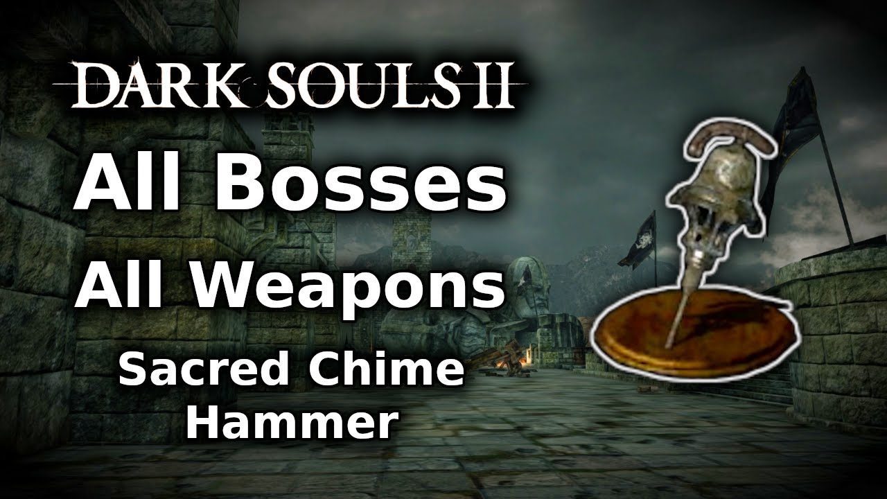 Dark Souls 2 Sacred Chime Hammer Playthrough All Bosses All Weapons Challenge Part 3 YouTube