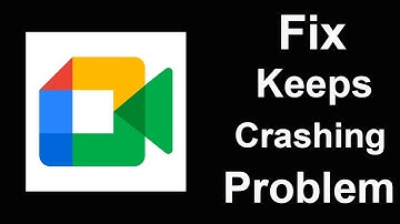 Fix Google Meet App Keeps Crashing | Fix Google Meet App Keeps Freezing | PSA 24