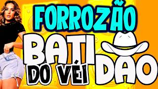 BATIDÃO DO VÉI O MELHOR FORROZÃO PRA TOCAR NO PAREDÃO, SÓ HITS BALADA SE CE BA PE PI MA PA SHOW